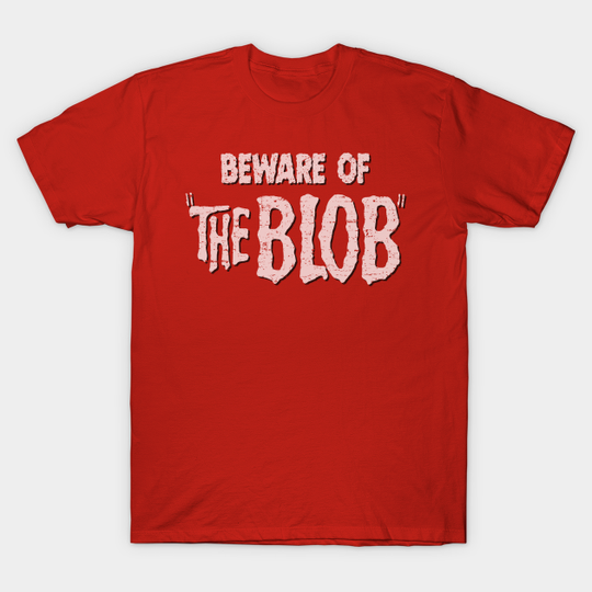 Discover The Blob (1958) - The Blob - T-Shirt