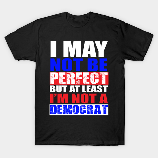 Discover Funny Republican Donald Trump Quote - Election - T-Shirt