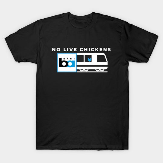 Discover BART Chickens - Bart Train - T-Shirt