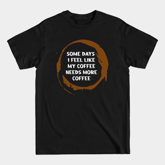 Discover Funny Coffee Lovers T-Shirt