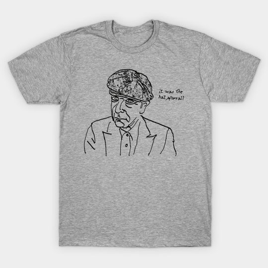 Discover it was the hat, after all - Leonard Cohen Portrait - T-Shirt