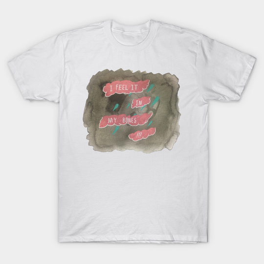 Discover I Feel It In My Bones - Feelings - T-Shirt