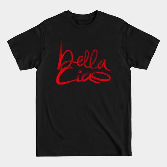 Discover BELLA CIAO - Goodbye Beautiful - Money Heist - T-Shirt