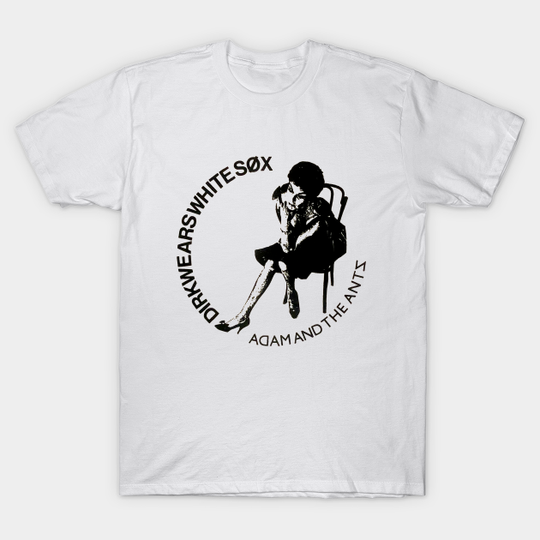 Discover Dirk Wears White Sox Adam and the Ants - Adam And The Ants - T-Shirt