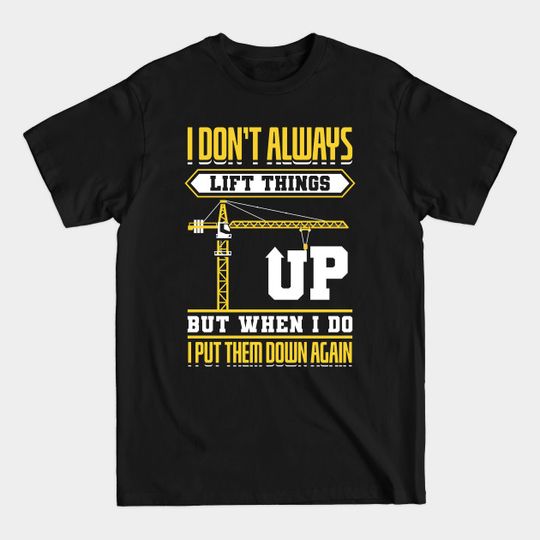 Discover Crane Operator Heavy Equipment Tee