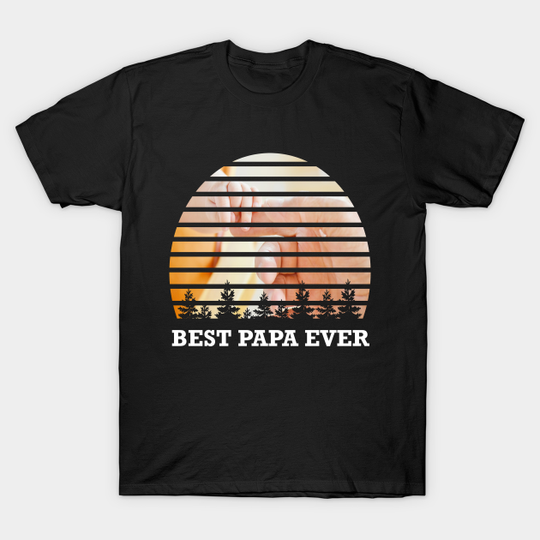 Discover Best Papa Ever Father s day - Father S Day - T-Shirt