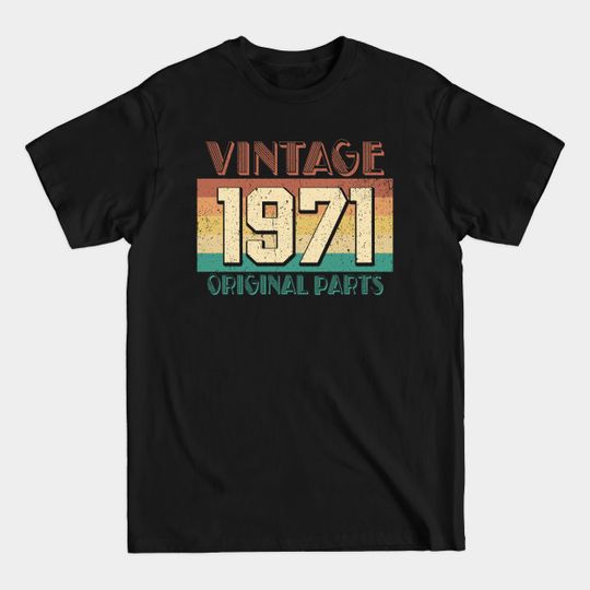 Discover Vintage 1971 Orginal Parts Birthday - 50th Birthday Gift Ideas - T-Shirt