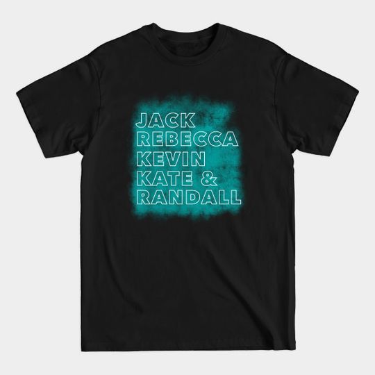 Discover Jack Rebecca Kevin Kate Randall Teal Names - This Is Us Show - T-Shirt