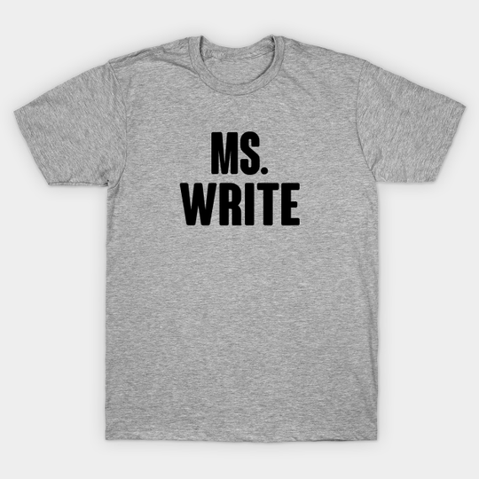 Discover Ms Write Lin - Ms Write - T-Shirt
