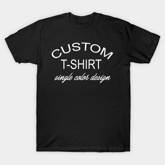 Discover custom t-shirt single color design - Custom - T-Shirt