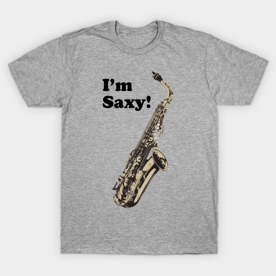 Discover I'm Saxy! - Saxophone - T-Shirt