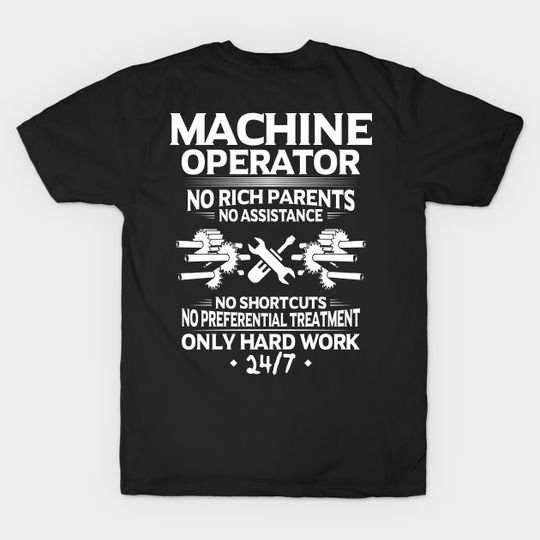 Discover Machine Operator/Machinist/Hard Work/Gift/Present - Machine Operator - T-Shirt