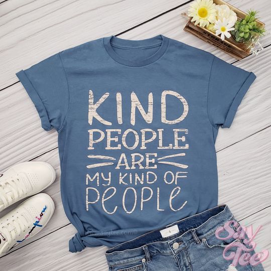 Discover Kind People Are My Kind of People Shirt, Kindness Shirt