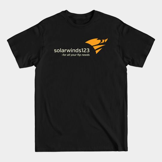 Discover Solarwinds123 – For All Your FTP needs - Hacked - T-Shirt