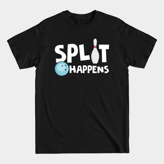 Discover Bowling Design Split Happens - Bowling - T-Shirt