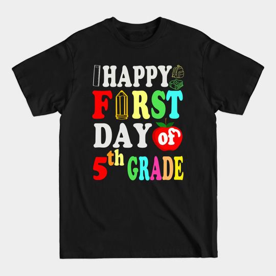 Discover happy first day of school 5th grade - First Day Of School - T-Shirt