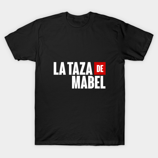 Discover Mabel"s cup - La Casa de Papel - T -Shirt
