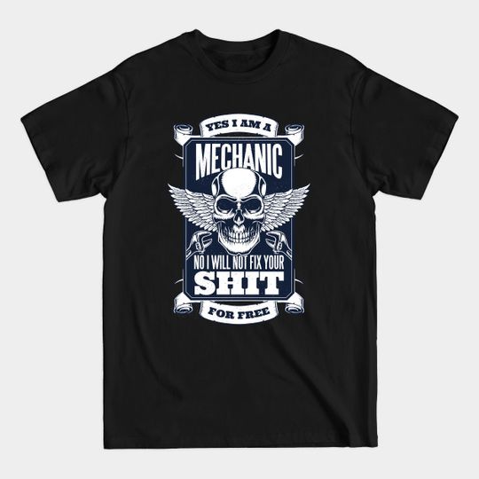 Discover Yes I am a mechanic - Mechanic - T-Shirt