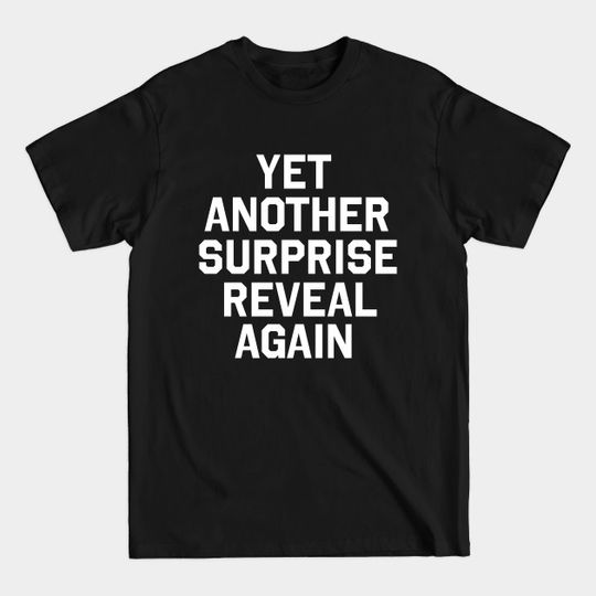 Discover YET ANOTHER SURPRISE REVEAL AGAIN Sweatshirt | Brooklyn 99 Finale | Gina Linetti - Brooklyn Nine Nine - T-Shirt