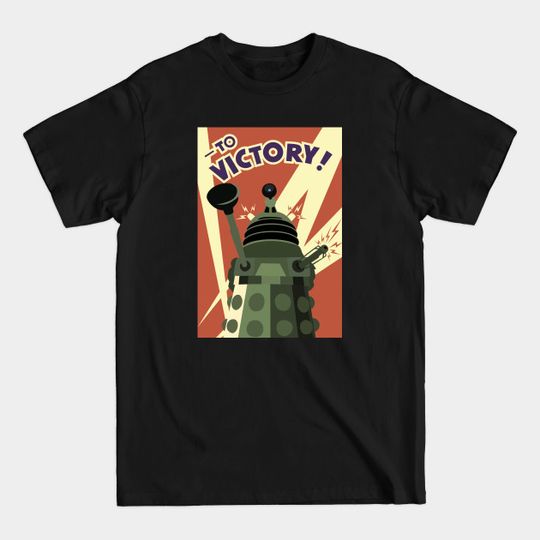 Discover TO VICTORY! DALEK - Dalek - T-Shirt