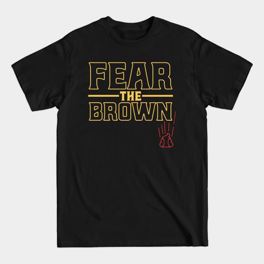 Discover Fear the Brown - Padres - T-Shirt