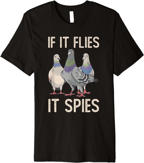 Discover Funny Birds Pun Pigeon If It Flies It Spies Birds Are Liars Premium T-Shirt