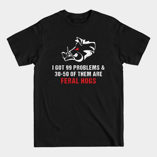Discover 30-50 feral hogs - 30 50 Feral Hogs - T-Shirt