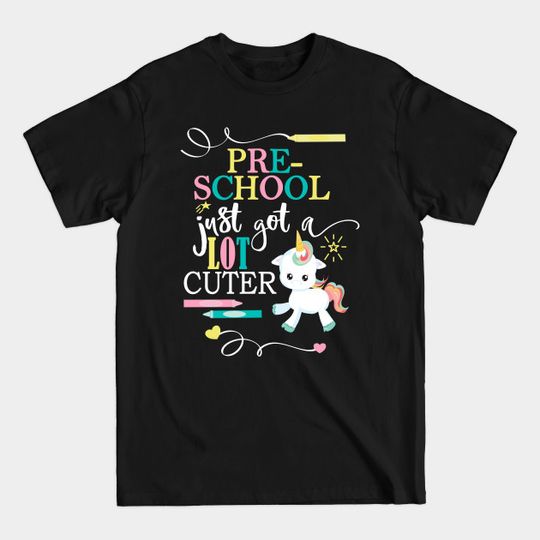 Discover Preschool Cute Got Alot Cuter Unicorn Student Back To School - Preschool - T-Shirt