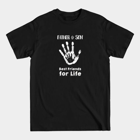 Discover Father And Son - Best Friends For Life - Father And Son - T-Shirt