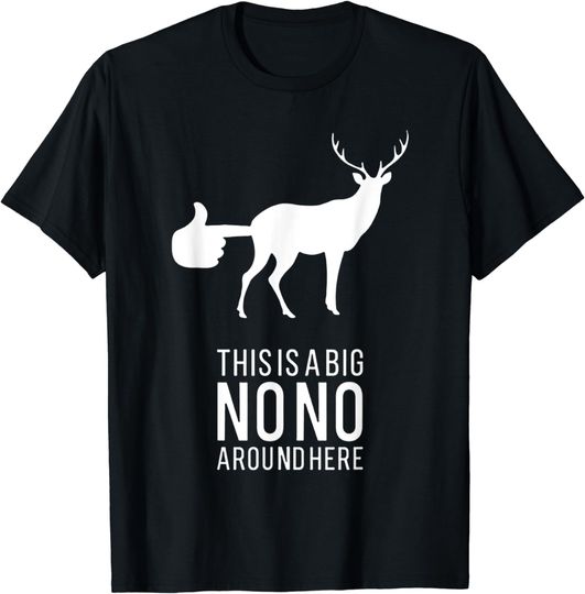 Discover This Is A Big Nono Around Here Funny Deer Butt T-Shirt
