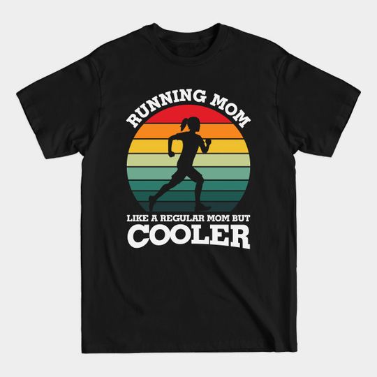 Discover Cool Running Mom Tee - Cooler than Regular Moms