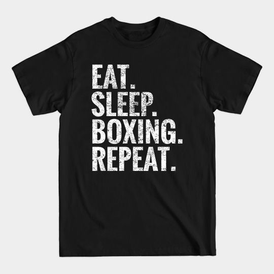 Discover Eat Sleep Boxing Repeat - Boxing - T-Shirt