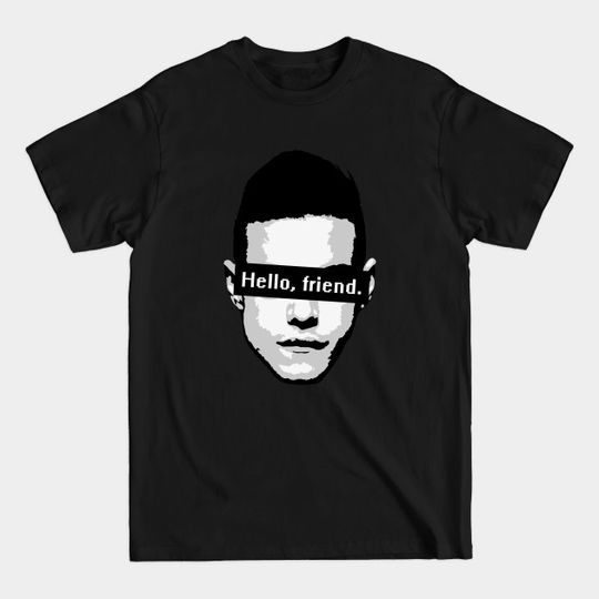 Discover Elliot Alderson: "Hello, friend" Quote (Mr. Robot) - Mr Robot - T-Shirt