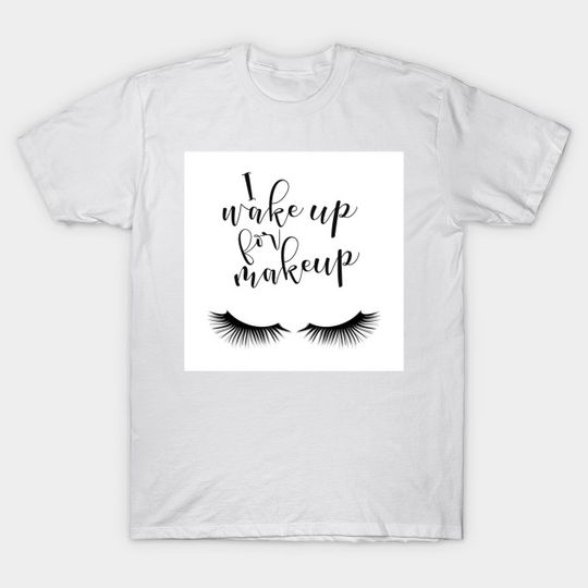 Discover make up - Make Up - T-Shirt