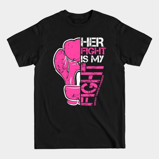 Discover Her Fight Is My Fight Boxing Glove Breast Cancer - Breast Cancer Awareness Month - T-Shirt