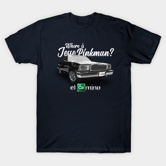 Discover Where is Jesse Pinkman? - El Camino Breaking Bad Netflix - T-Shirt