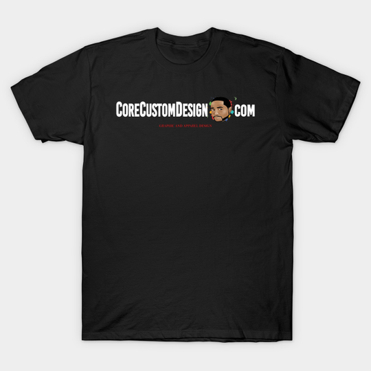 Discover core custom design - Core Custom Design - T-Shirt