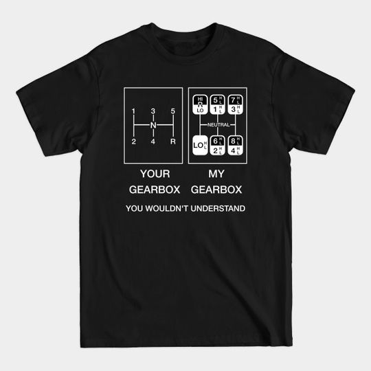 Discover Your gearbox, my gearbox. - Trucker - T-Shirt