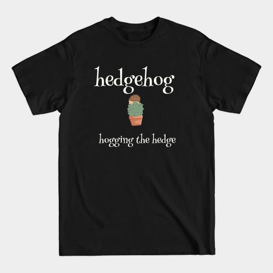 Discover Hedgehog... Hogging the hedge - Hedgehog - T-Shirt
