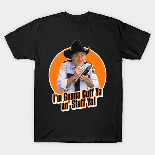 Discover Rosco P. Coltrane Cuff Ya an' Stuff Ya - Dukes Of Hazzard - T-Shirt