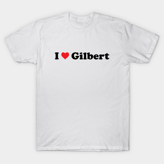 Discover I Love Gilbert - Gilbert - T-Shirt