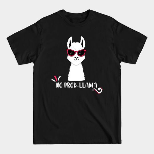 Discover No Prob-Llama - No Prob Llama - T-Shirt