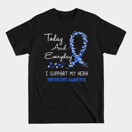 Discover Today And Everyday I Support My Hero Huntington's Awareness Support Huntington's Warrior Gifts - Huntingtons Disease Awareness - T-Shirt