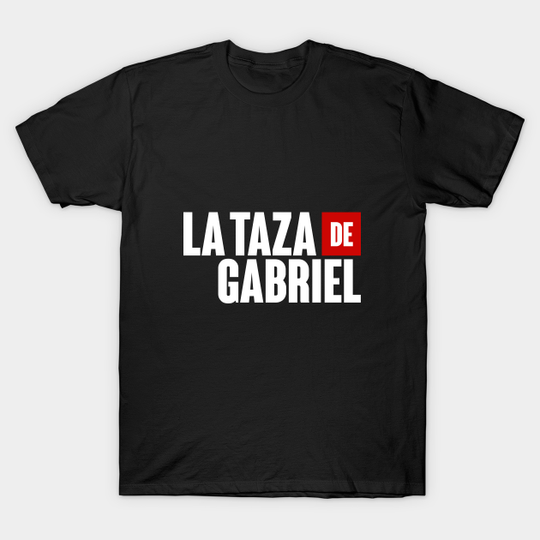 Discover Gabriel"s cup - La Casa de Papel - T -Shirt