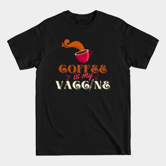 Discover Coffee is my Vaccine - Coffee Is My Vaccine - T-Shirt