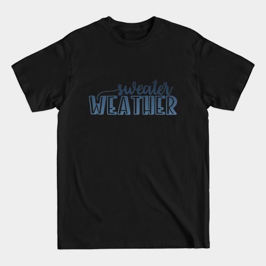 Discover Sweater Weather - Autumn Is My Favorite Color - T-Shirt