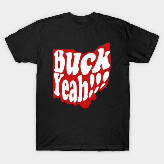 Discover Buck Yeah - Ohio State - T-Shirt