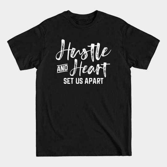 Discover Hustle and Heart Set Us Apart Sport Team Novelty product - Games - T-Shirt