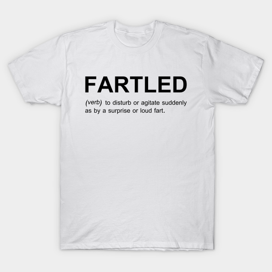 Discover Fartled Definition Offensive - Offensive - T-Shirt
