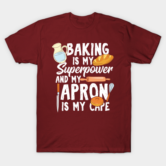 Discover Baking is My Superpower Apron Cape T-Shirt